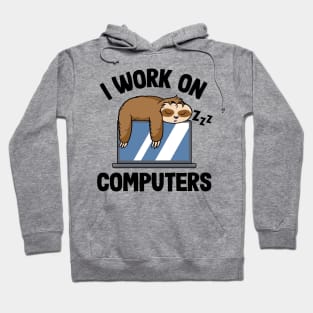 I Work On Computers Funny Sloth Programming Nerd Hoodie